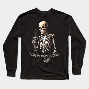 I love my morning coffee Long Sleeve T-Shirt